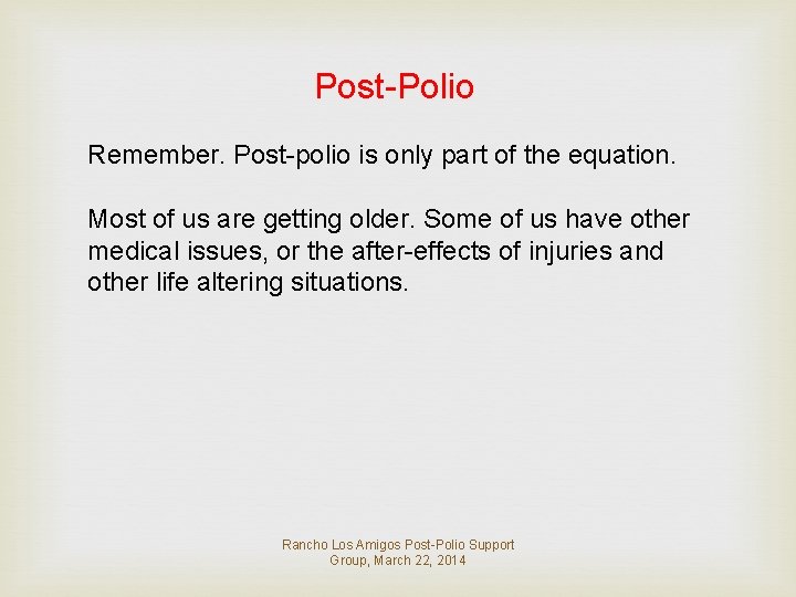 Post-Polio Remember. Post-polio is only part of the equation. Most of us are getting