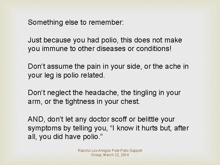 Something else to remember: Just because you had polio, this does not make you