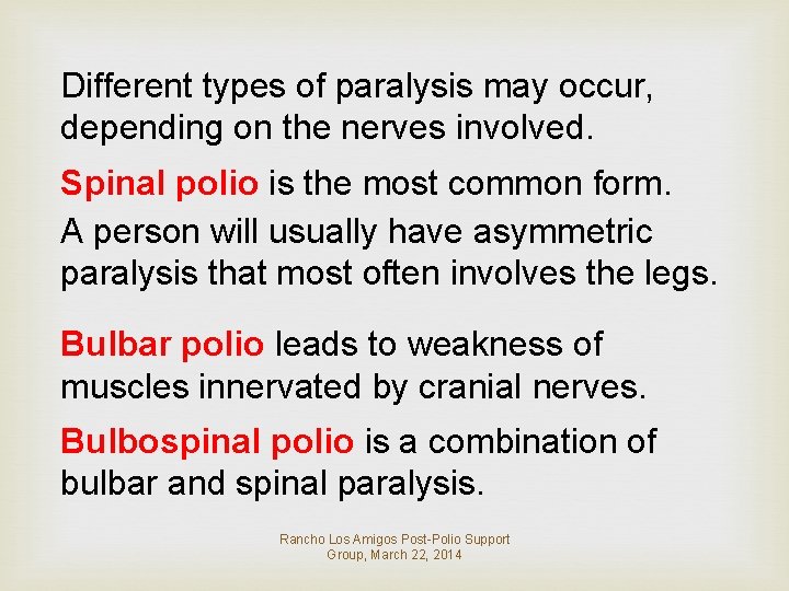 Different types of paralysis may occur, depending on the nerves involved. Spinal polio is