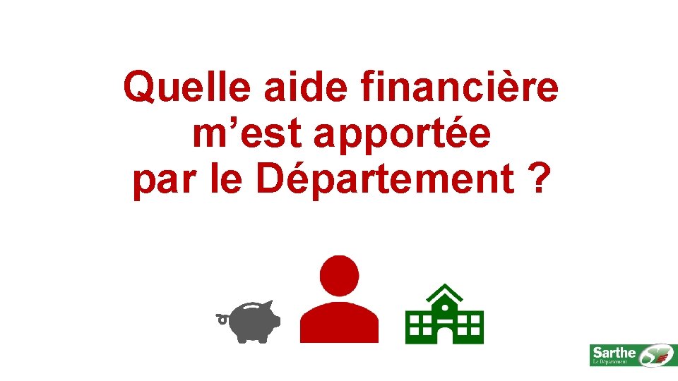 Quelle aide financière m’est apportée par le Département ? 