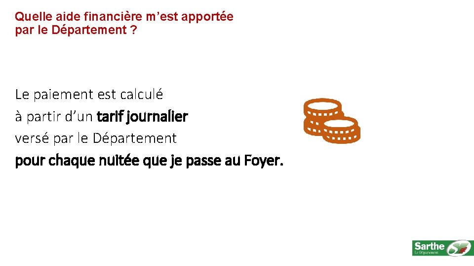 Quelle aide financière m’est apportée par le Département ? Le paiement est calculé à