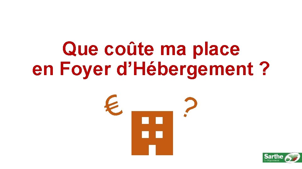 Que coûte ma place en Foyer d’Hébergement ? € ? 