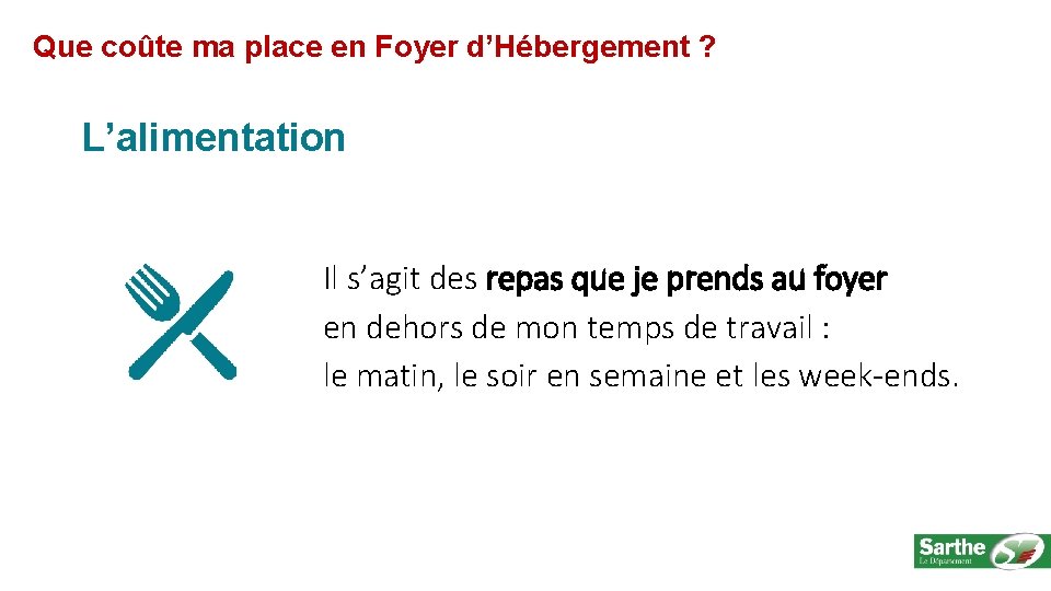 Que coûte ma place en Foyer d’Hébergement ? L’alimentation Il s’agit des repas que