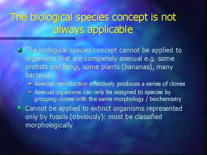 The biological species concept is not always applicable The biological species concept cannot be