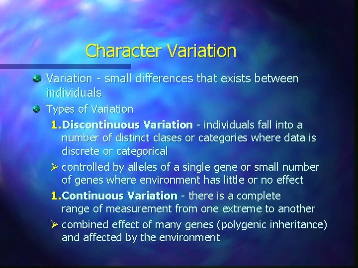 Character Variation - small differences that exists between individuals Types of Variation 1. Discontinuous