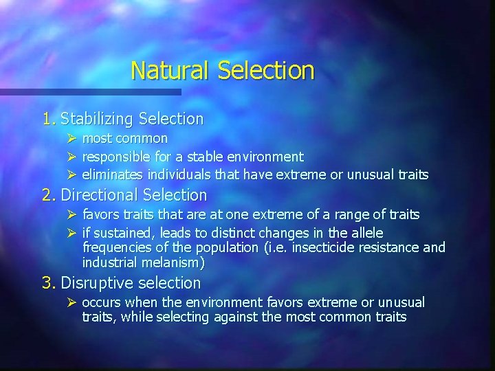 Natural Selection 1. Stabilizing Selection Ø most common Ø responsible for a stable environment