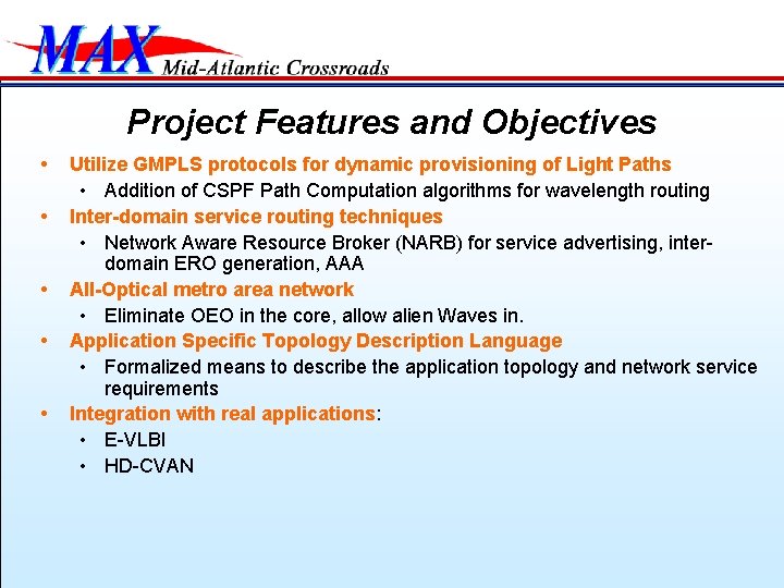 Project Features and Objectives • • • Utilize GMPLS protocols for dynamic provisioning of