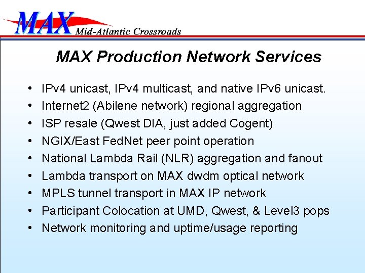 MAX Production Network Services • • • IPv 4 unicast, IPv 4 multicast, and