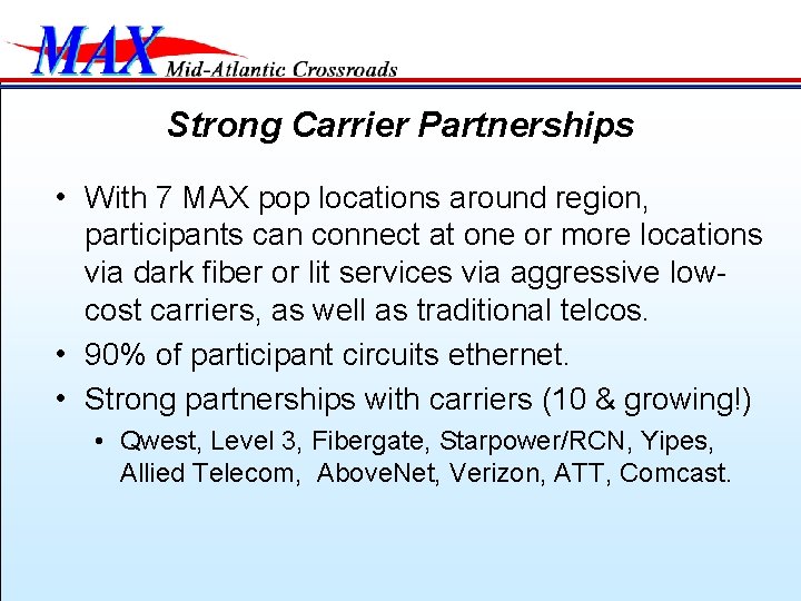 Strong Carrier Partnerships • With 7 MAX pop locations around region, participants can connect