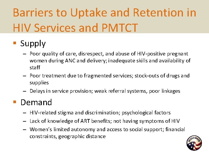Barriers to Uptake and Retention in HIV Services and PMTCT § Supply – Poor