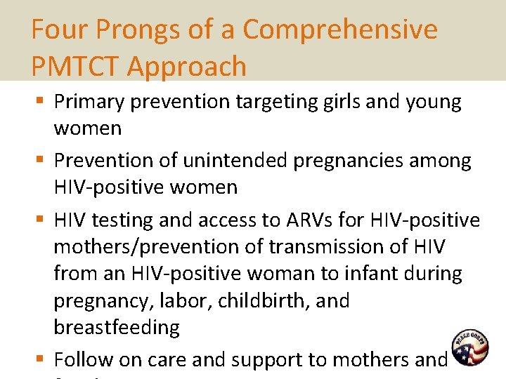 Four Prongs of a Comprehensive PMTCT Approach § Primary prevention targeting girls and young