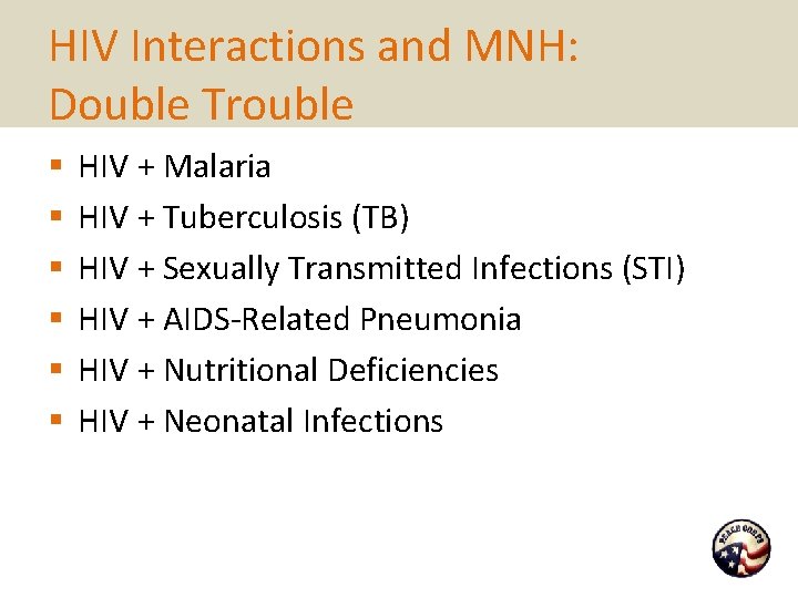 HIV Interactions and MNH: Double Trouble § § § HIV + Malaria HIV +