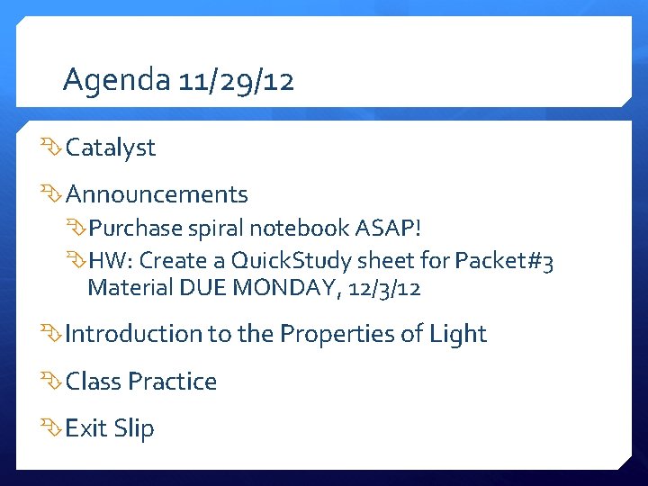Agenda 11/29/12 Catalyst Announcements Purchase spiral notebook ASAP! HW: Create a Quick. Study sheet