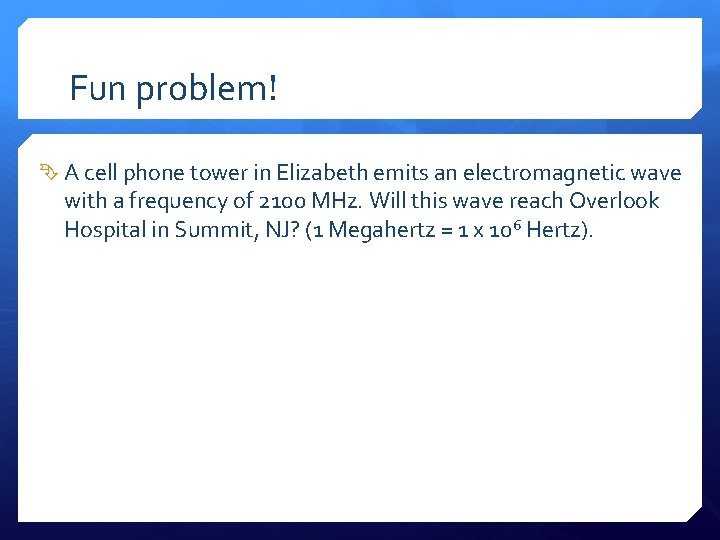 Fun problem! A cell phone tower in Elizabeth emits an electromagnetic wave with a