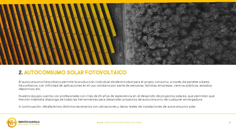 2. AUTOCONSUMO SOLAR FOTOVOLTAICO El autoconsumo fotovoltaico permite la producción individual de electricidad para