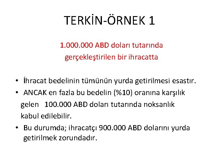 TERKİN-ÖRNEK 1 1. 000 ABD doları tutarında gerçekleştirilen bir ihracatta • İhracat bedelinin tümünün