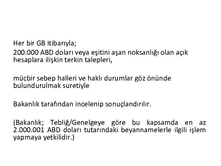 Her bir GB itibarıyla; 200. 000 ABD doları veya eşitini aşan noksanlığı olan açık