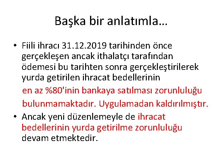Başka bir anlatımla… • Fiili ihracı 31. 12. 2019 tarihinden önce gerçekleşen ancak ithalatçı