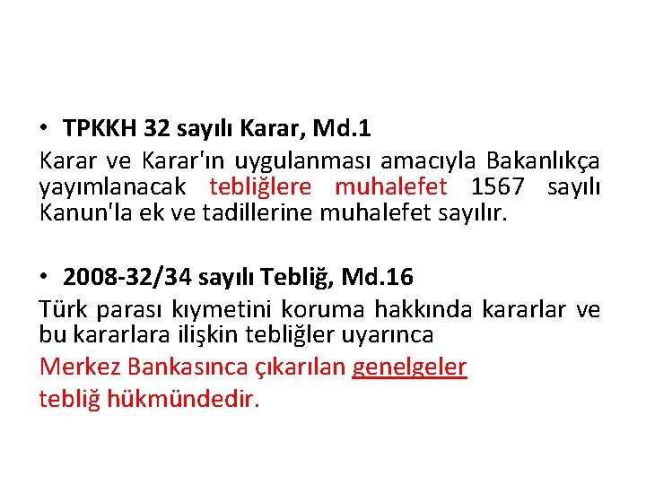  • TPKKH 32 sayılı Karar, Md. 1 Karar ve Karar'ın uygulanması amacıyla Bakanlıkça