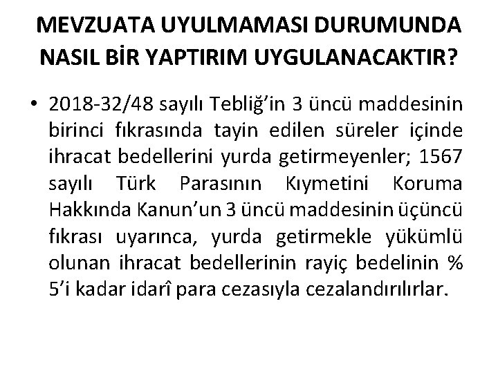 MEVZUATA UYULMAMASI DURUMUNDA NASIL BİR YAPTIRIM UYGULANACAKTIR? • 2018 -32/48 sayılı Tebliğ’in 3 üncü