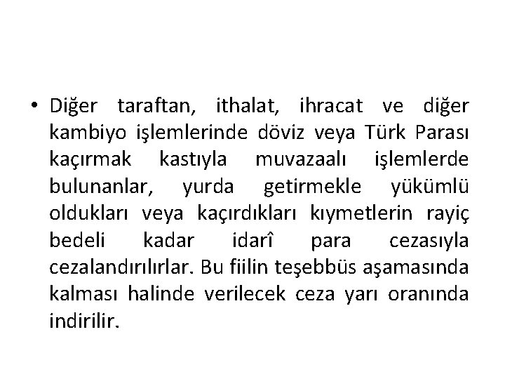  • Diğer taraftan, ithalat, ihracat ve diğer kambiyo işlemlerinde döviz veya Türk Parası
