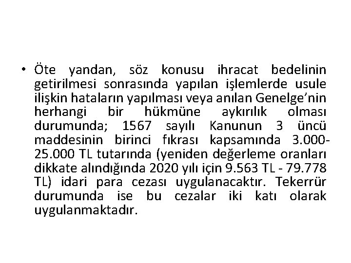 • Öte yandan, söz konusu ihracat bedelinin getirilmesi sonrasında yapılan işlemlerde usule ilişkin