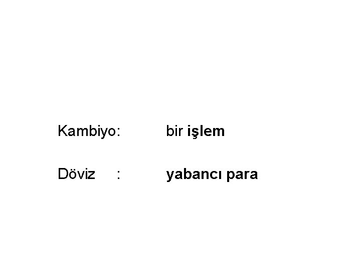 Kambiyo: bir işlem Döviz yabancı para : 