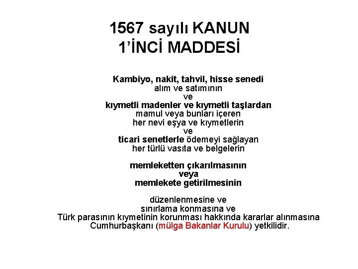 1567 sayılı KANUN 1’İNCİ MADDESİ Kambiyo, nakit, tahvil, hisse senedi alım ve satımının ve