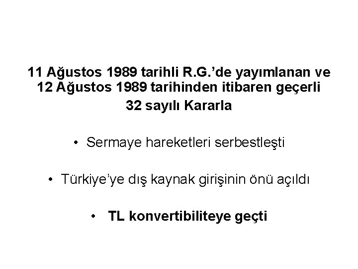 11 Ağustos 1989 tarihli R. G. ’de yayımlanan ve 12 Ağustos 1989 tarihinden itibaren