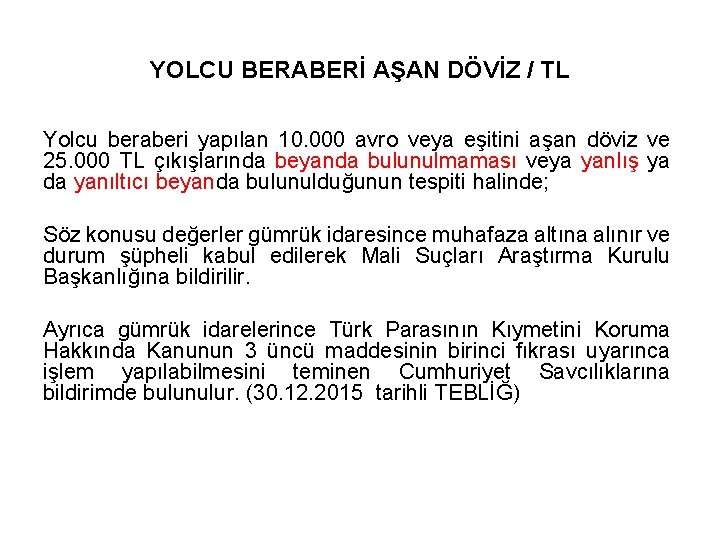 YOLCU BERABERİ AŞAN DÖVİZ / TL Yolcu beraberi yapılan 10. 000 avro veya eşitini