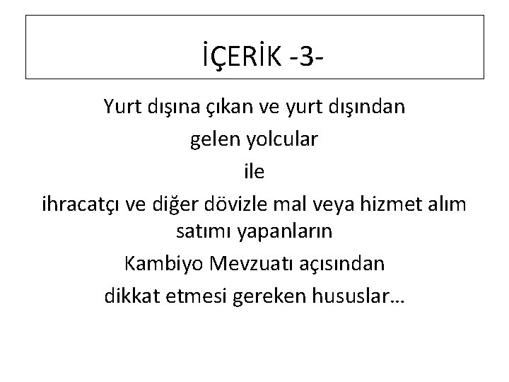 İÇERİK -3 Yurt dışına çıkan ve yurt dışından gelen yolcular ile ihracatçı ve diğer
