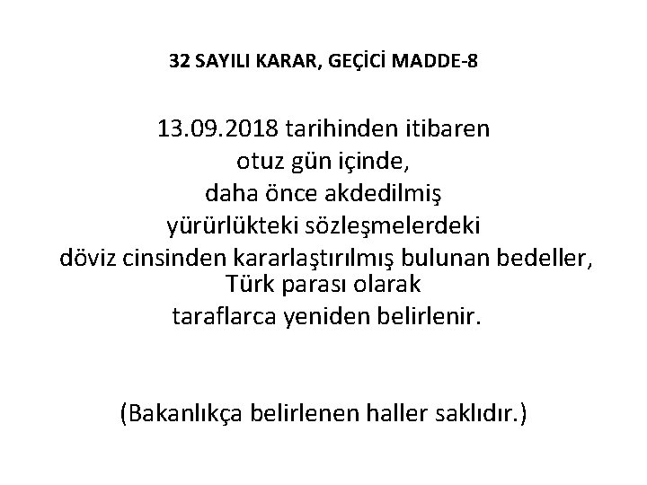 32 SAYILI KARAR, GEÇİCİ MADDE-8 13. 09. 2018 tarihinden itibaren otuz gün içinde, daha