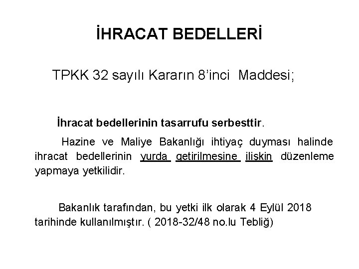 İHRACAT BEDELLERİ TPKK 32 sayılı Kararın 8’inci Maddesi; İhracat bedellerinin tasarrufu serbesttir. Hazine ve