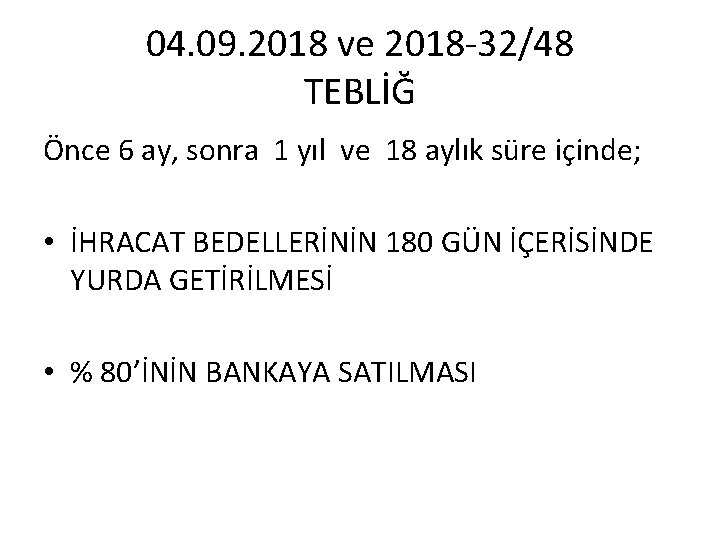 04. 09. 2018 ve 2018 -32/48 TEBLİĞ Önce 6 ay, sonra 1 yıl ve