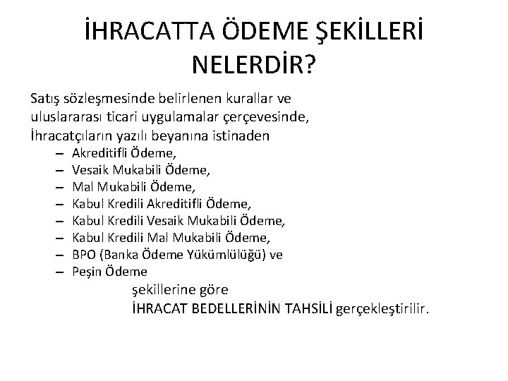 İHRACATTA ÖDEME ŞEKİLLERİ NELERDİR? Satış sözleşmesinde belirlenen kurallar ve uluslararası ticari uygulamalar çerçevesinde, İhracatçıların