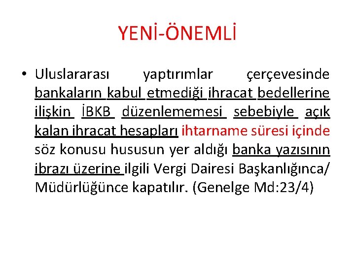 YENİ-ÖNEMLİ • Uluslararası yaptırımlar çerçevesinde bankaların kabul etmediği ihracat bedellerine ilişkin İBKB düzenlememesi sebebiyle