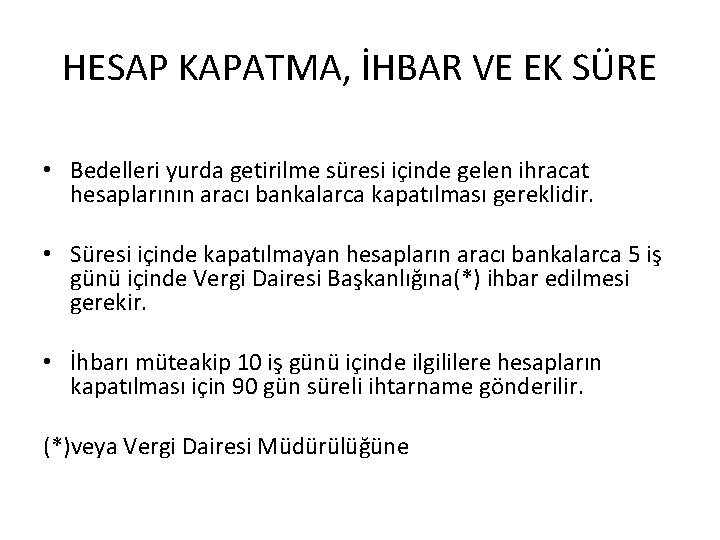 HESAP KAPATMA, İHBAR VE EK SÜRE • Bedelleri yurda getirilme süresi içinde gelen ihracat