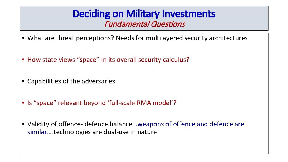 Deciding on Military Investments Fundamental Questions • What are threat perceptions? Needs for multilayered