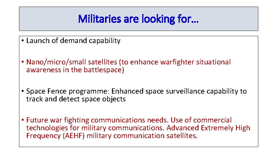 Militaries are looking for… • Launch of demand capability • Nano/micro/small satellites (to enhance