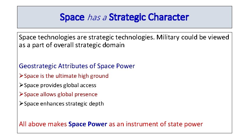 Space has a Strategic Character Space technologies are strategic technologies. Military could be viewed