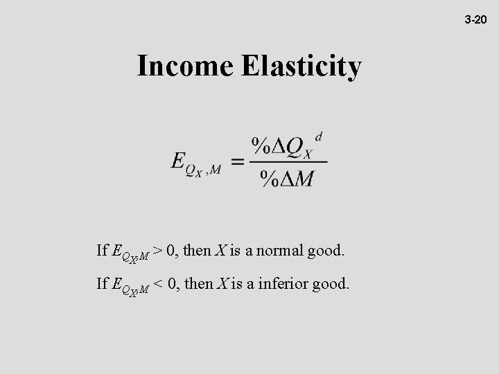 3 -20 Income Elasticity If EQ X, M > 0, then X is a