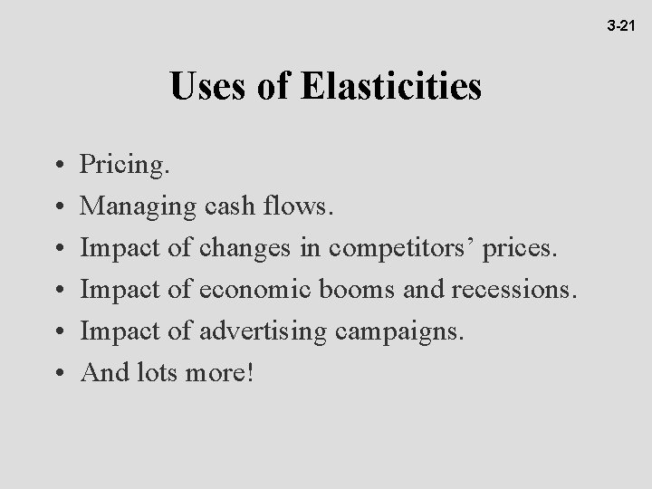 3 -21 Uses of Elasticities • • • Pricing. Managing cash flows. Impact of