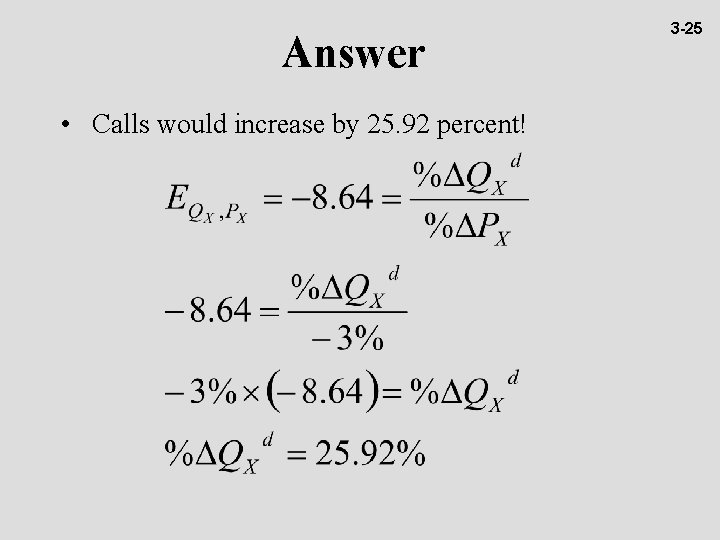 Answer • Calls would increase by 25. 92 percent! 3 -25 