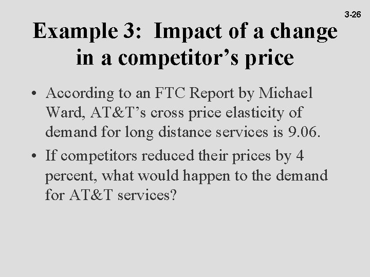 Example 3: Impact of a change in a competitor’s price • According to an