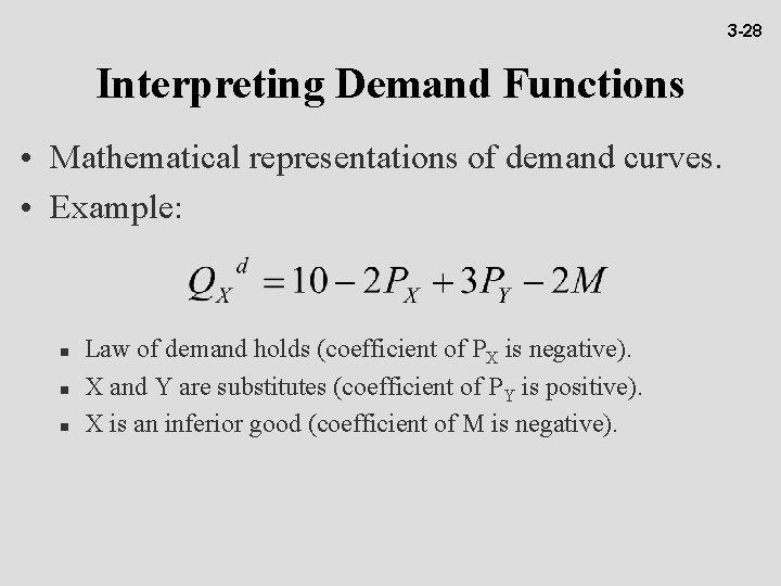 3 -28 Interpreting Demand Functions • Mathematical representations of demand curves. • Example: n
