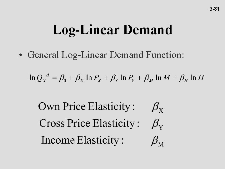 3 -31 Log-Linear Demand • General Log-Linear Demand Function: 