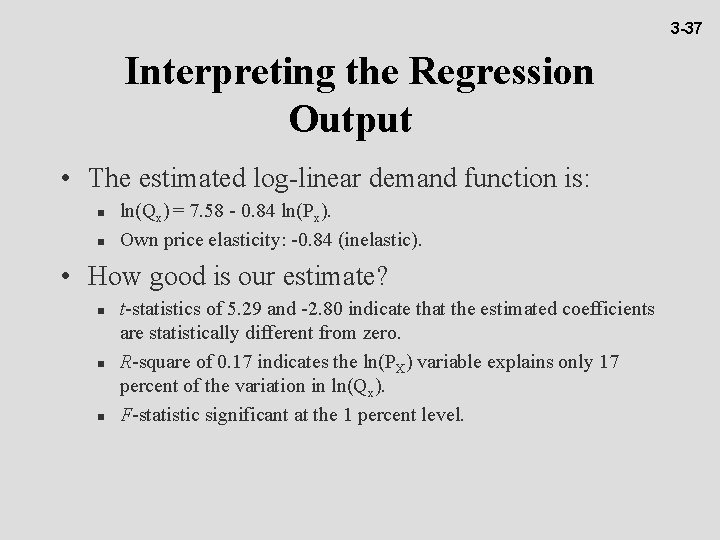 3 -37 Interpreting the Regression Output • The estimated log-linear demand function is: n