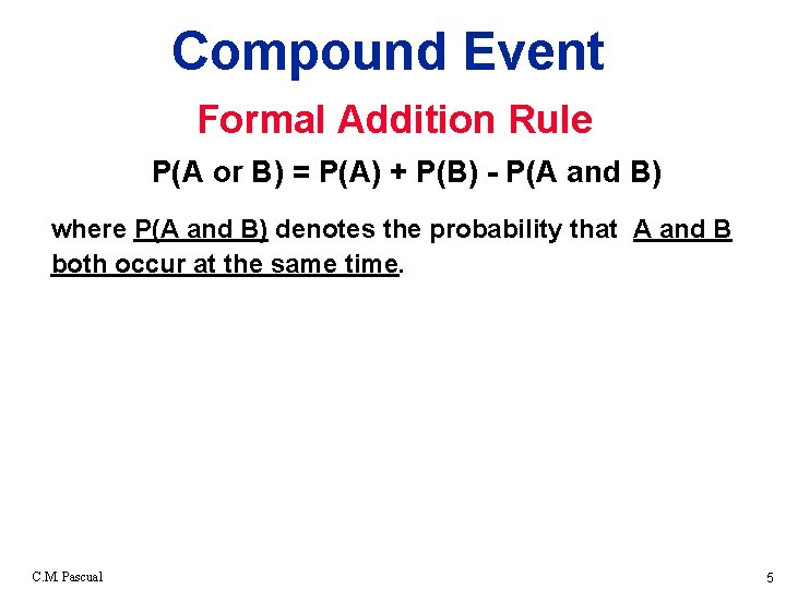 Compound Event Formal Addition Rule P(A or B) = P(A) + P(B) - P(A