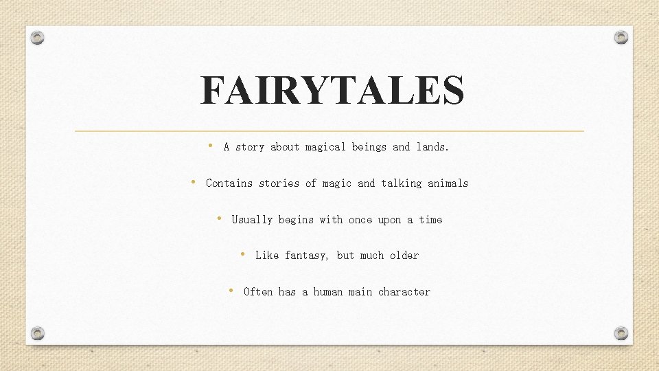 FAIRYTALES • A story about magical beings and lands. • Contains stories of magic