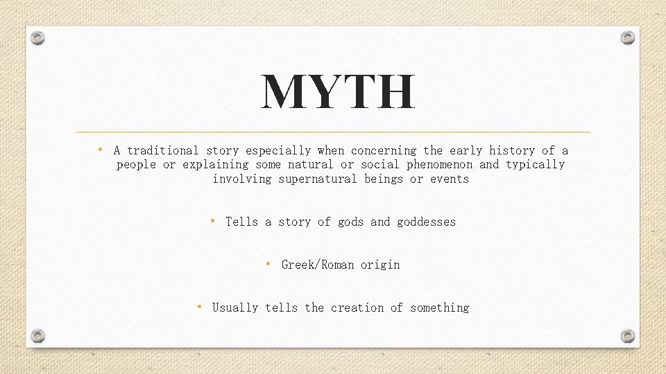 MYTH • A traditional story especially when concerning the early history of a people